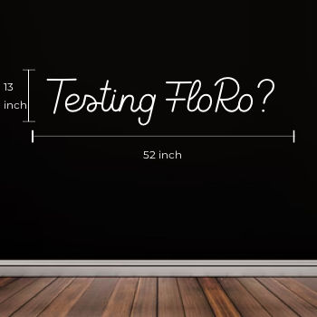 Custom FloRo Neon Sign