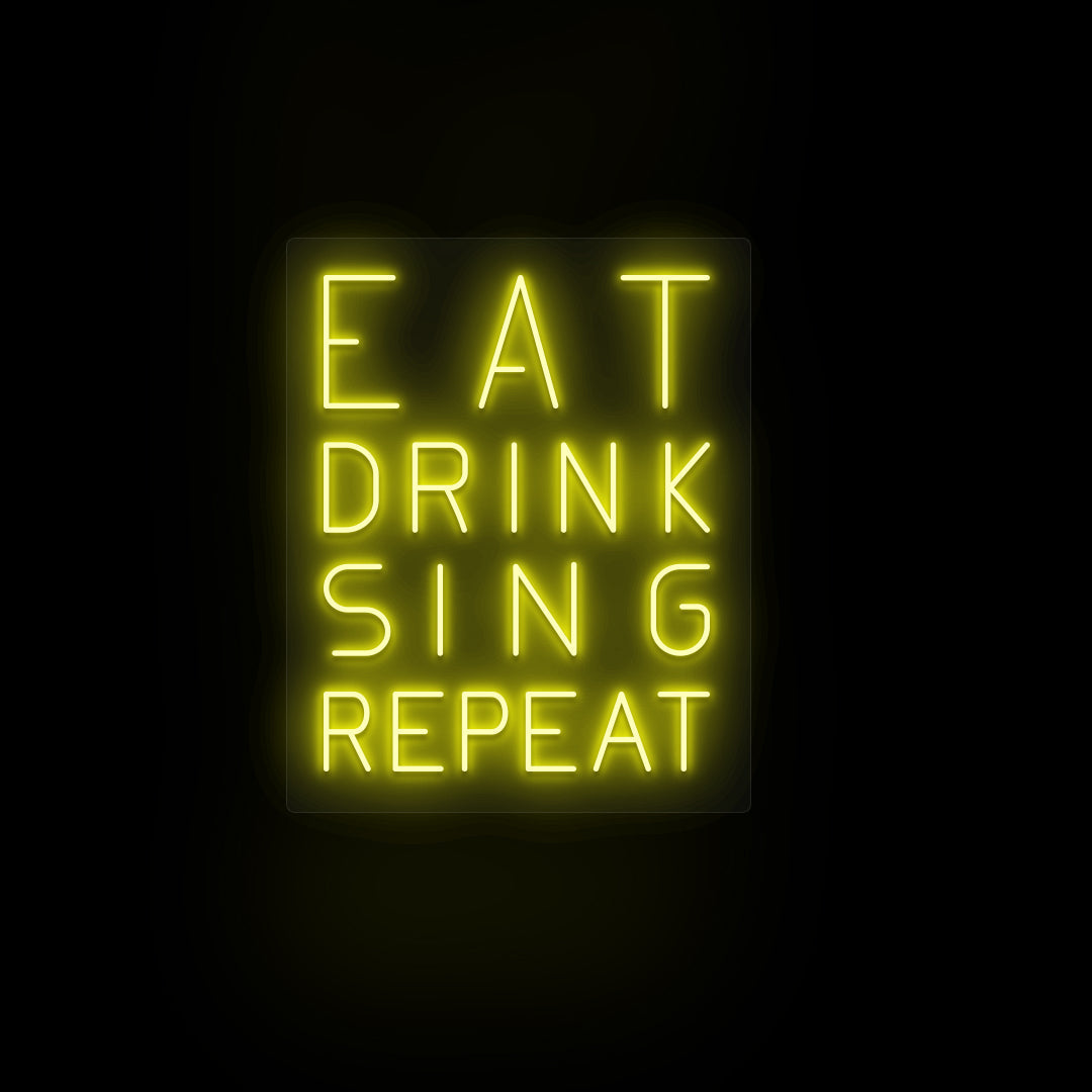 Eat Drink Sing Repeat Neon Sign