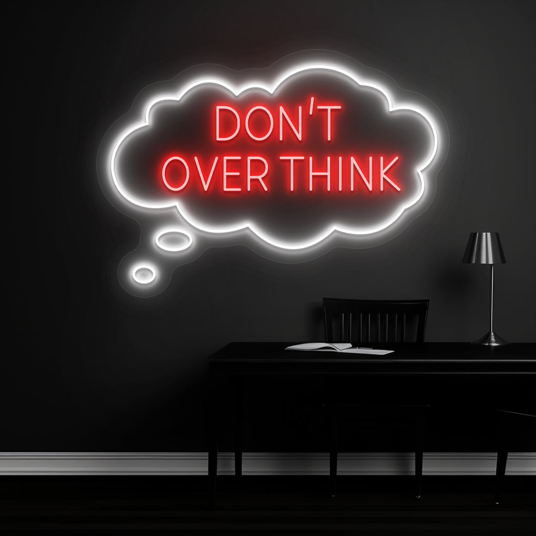 Don't OverThink Neon Sign