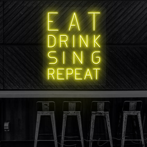 Eat Drink Sing Repeat Neon Sign