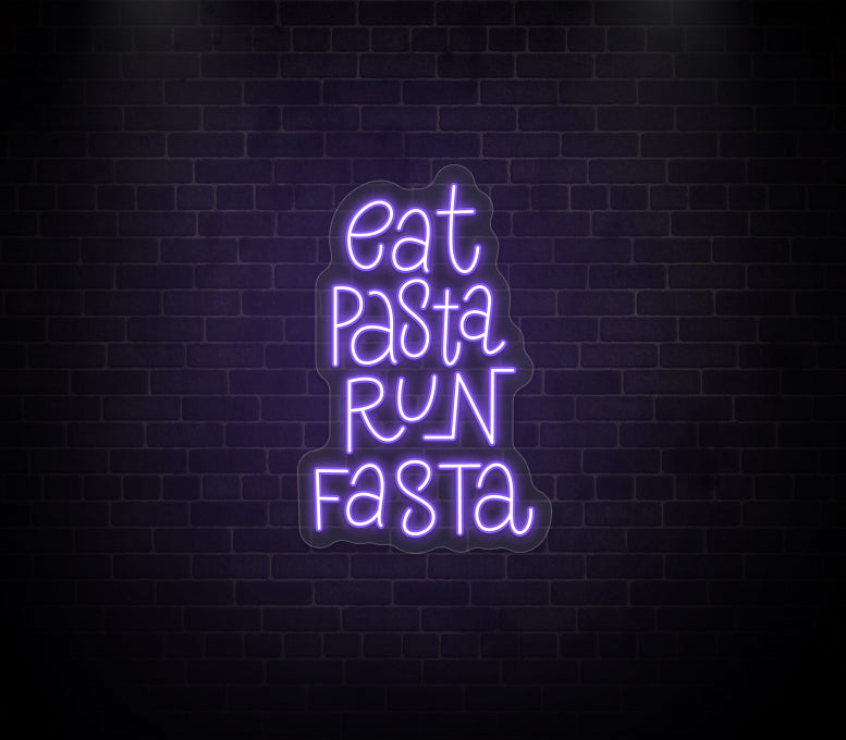 Eat Pasta Run Fasta Neon Sign