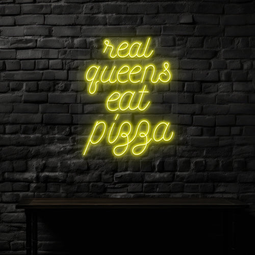 Real Queens Eat Pizza Neon Sign