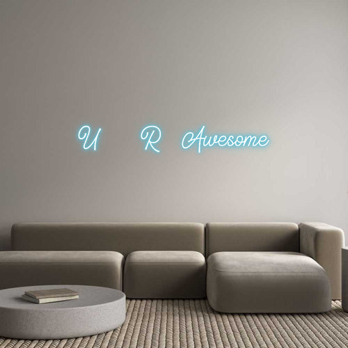 Custom Neon: U R Awesome