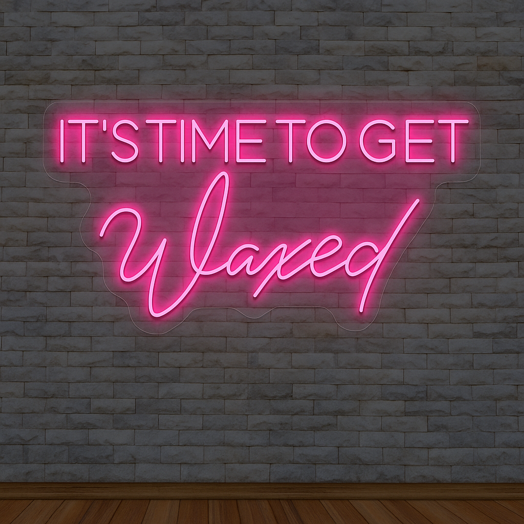 It's Time To Get Waxed Neon Sign