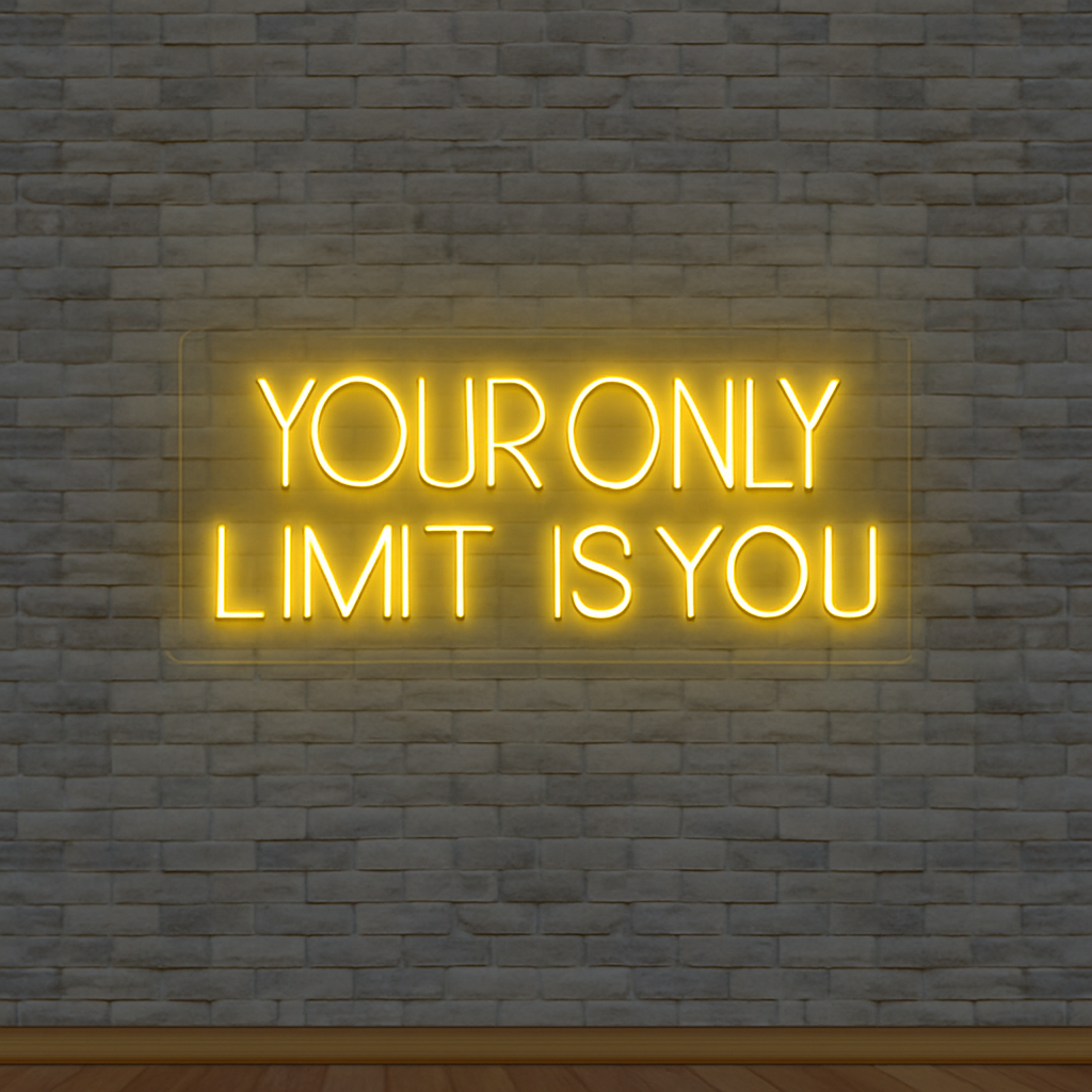 Your Only Limit Is You Neon Sign