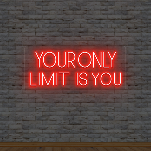 Your Only Limit Is You Neon Sign