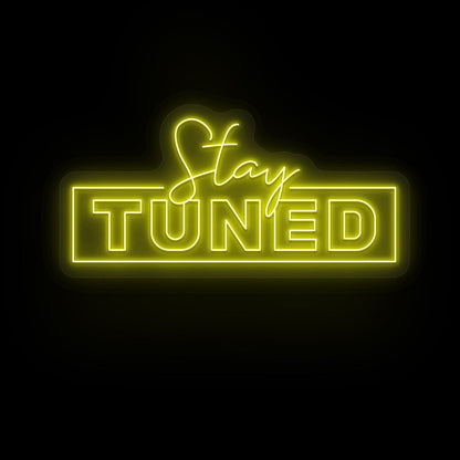 Stay Tuned Neon Sign