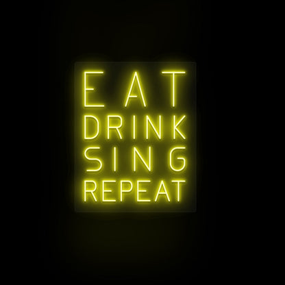 Eat Drink Sing Repeat Neon Sign