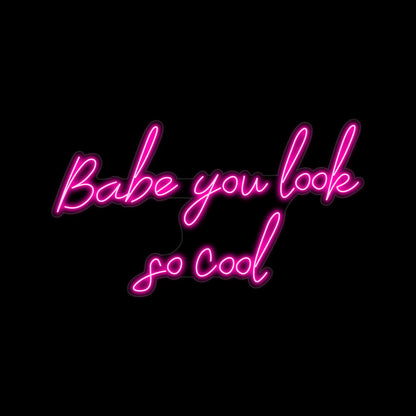 Babe You Look So Cool Neon Led Light