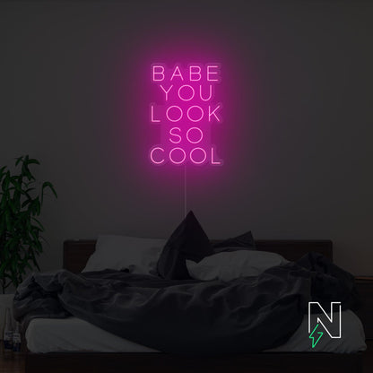 Babe You Look So Cool Neon Sign