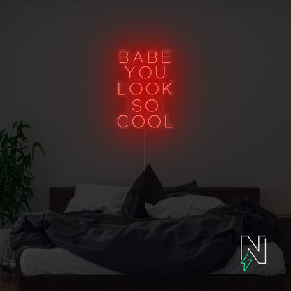 Babe You Look So Cool Neon Sign