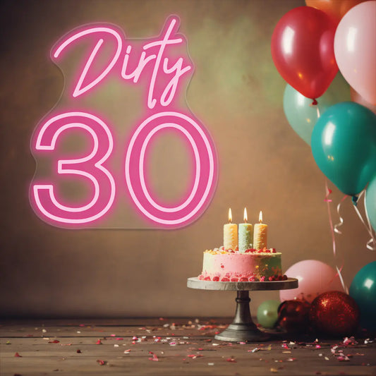 Dirty 30 Neon Sign
