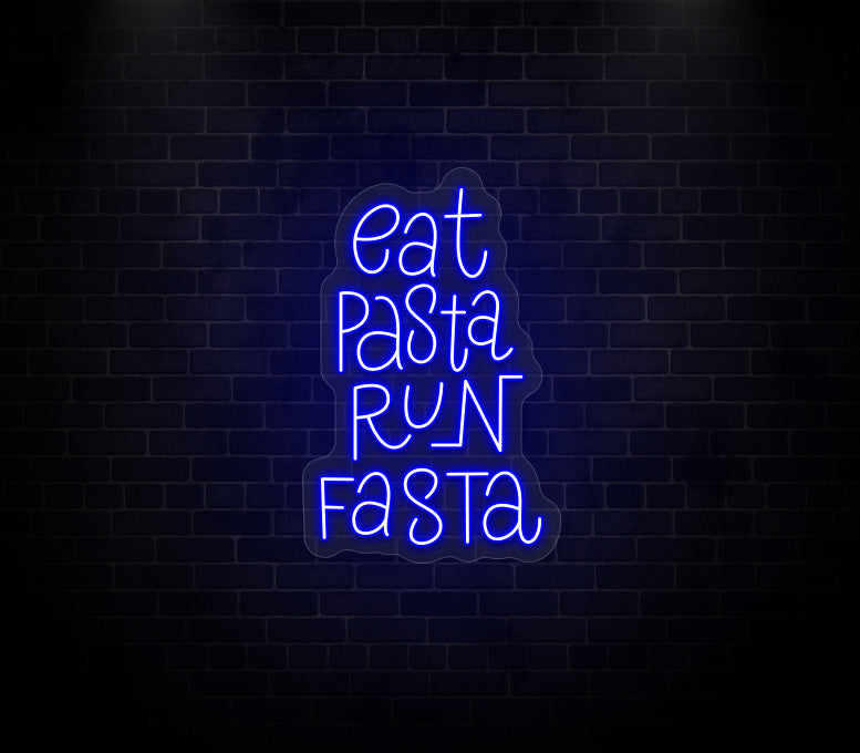 Eat Pasta Run Fasta Neon Sign
