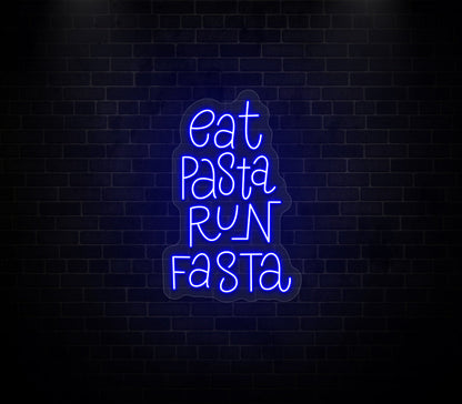 Eat Pasta Run Fasta Neon Sign