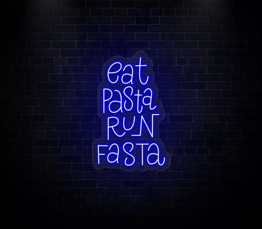Eat Pasta Run Fasta Neon Sign