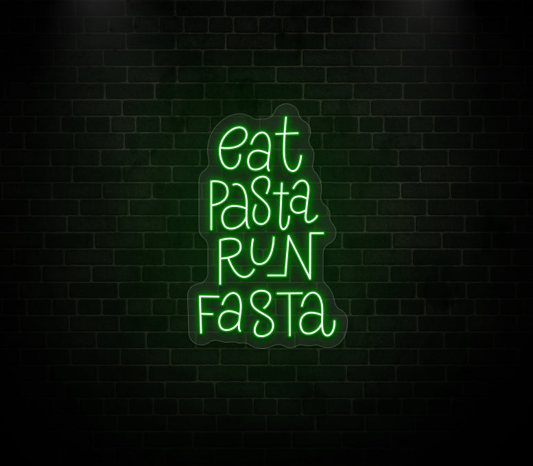 Eat Pasta Run Fasta Neon Sign