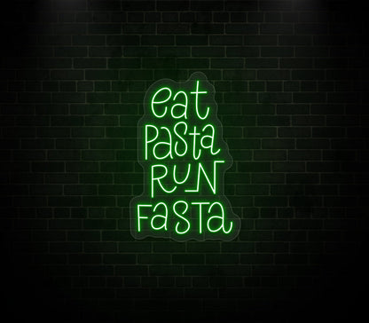Eat Pasta Run Fasta Neon Sign