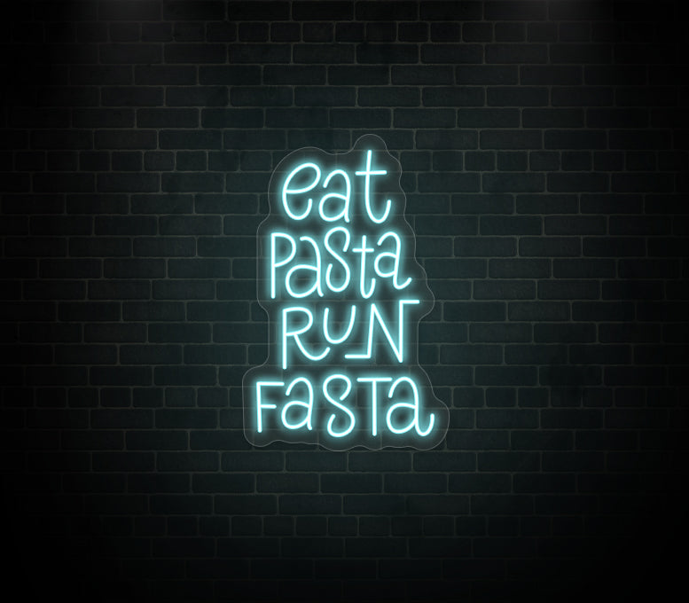 Eat Pasta Run Fasta Neon Sign