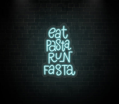 Eat Pasta Run Fasta Neon Sign
