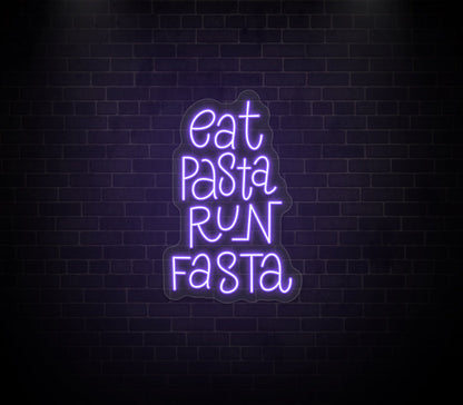 Eat Pasta Run Fasta Neon Sign