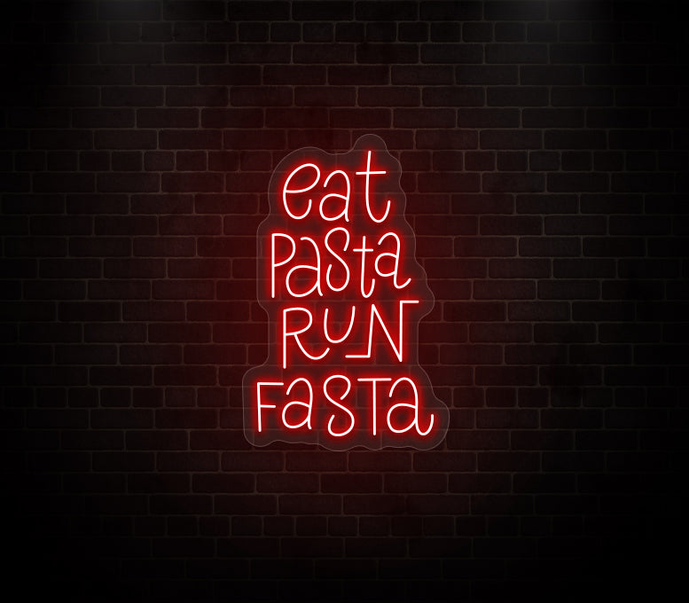 Eat Pasta Run Fasta Neon Sign