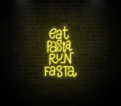 Eat Pasta Run Fasta Neon Sign