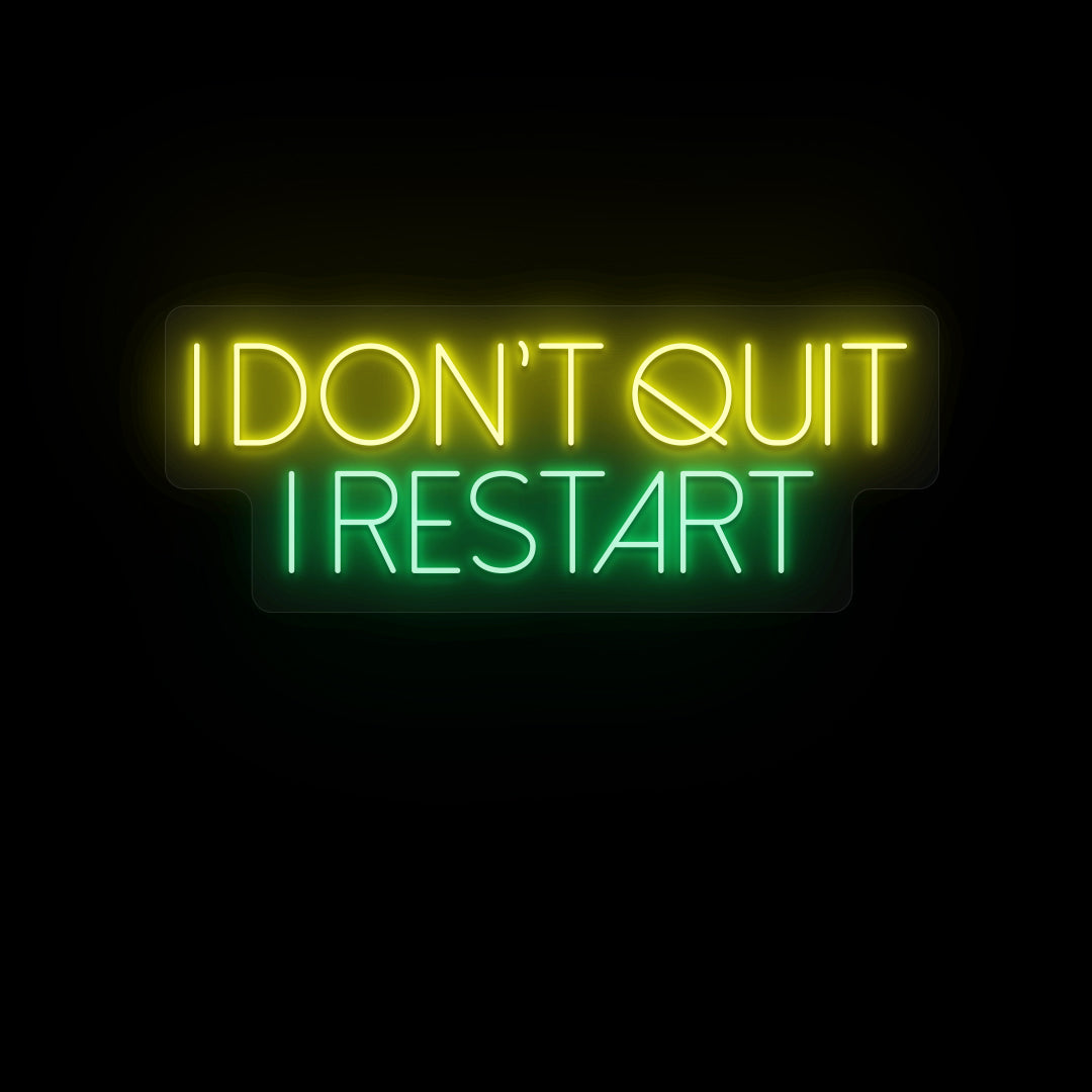 I Don’t Quit I Restart Neon Sign