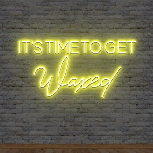 It's Time To Get Waxed Neon Sign