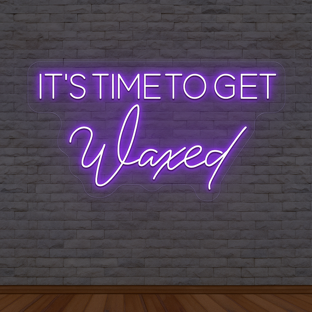 It's Time To Get Waxed Neon Sign