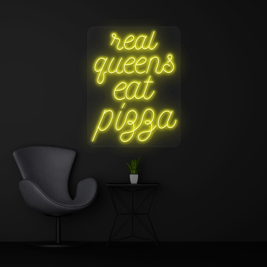Real Queens Eat Pizza Neon Sign