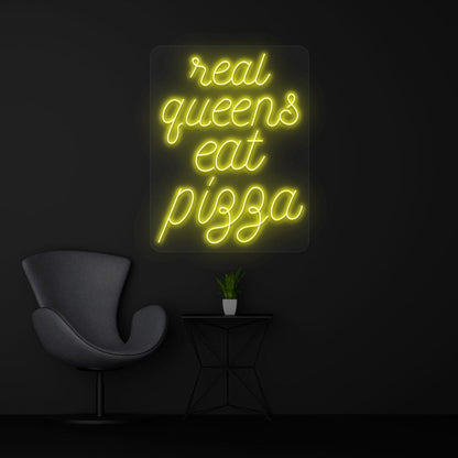 Real Queens Eat Pizza Neon Sign