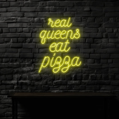 Real Queens Eat Pizza Neon Sign