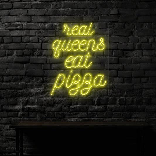 Real Queens Eat Pizza Neon Sign