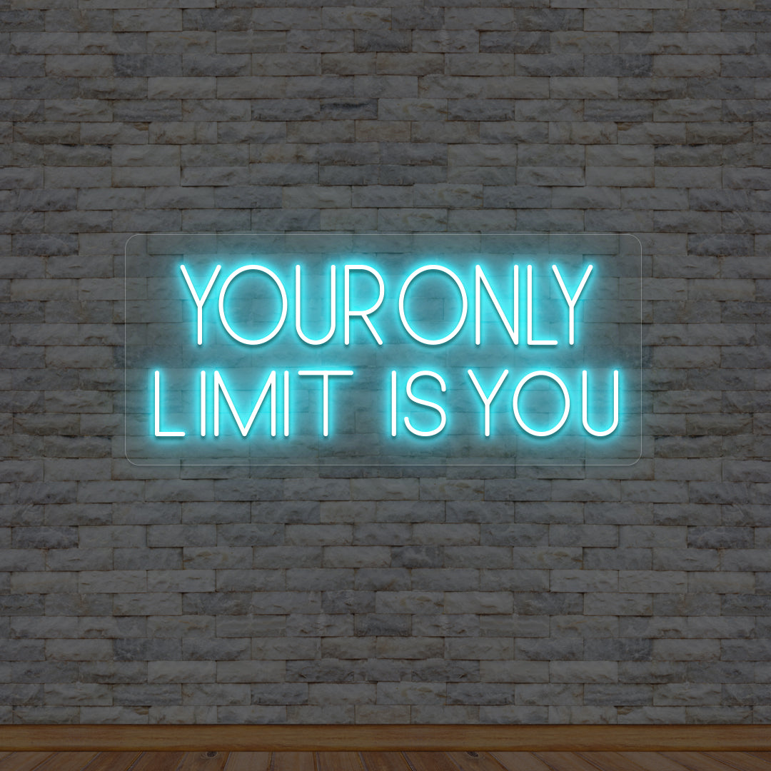 Your Only Limit Is You Neon Sign