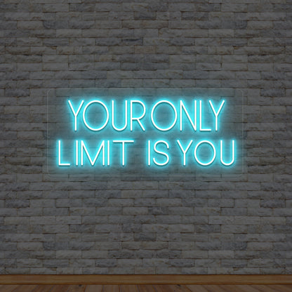 Your Only Limit Is You Neon Sign