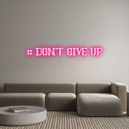 Custom Neon: # Don't Give Up