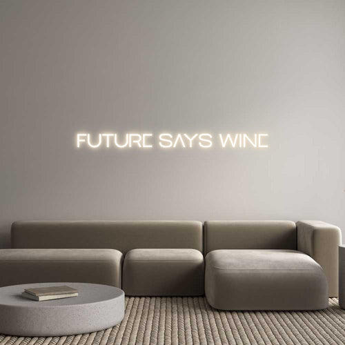 Custom Neon: 
Future Says...