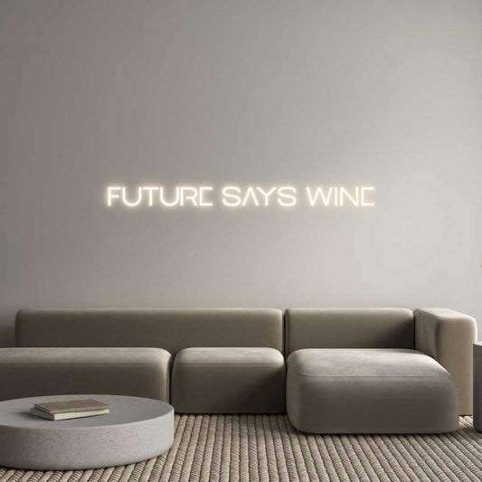 Custom Neon: 
Future Says...