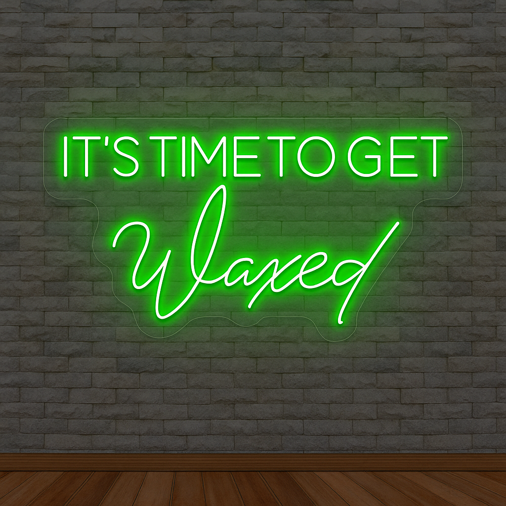 It's Time To Get Waxed Neon Sign
