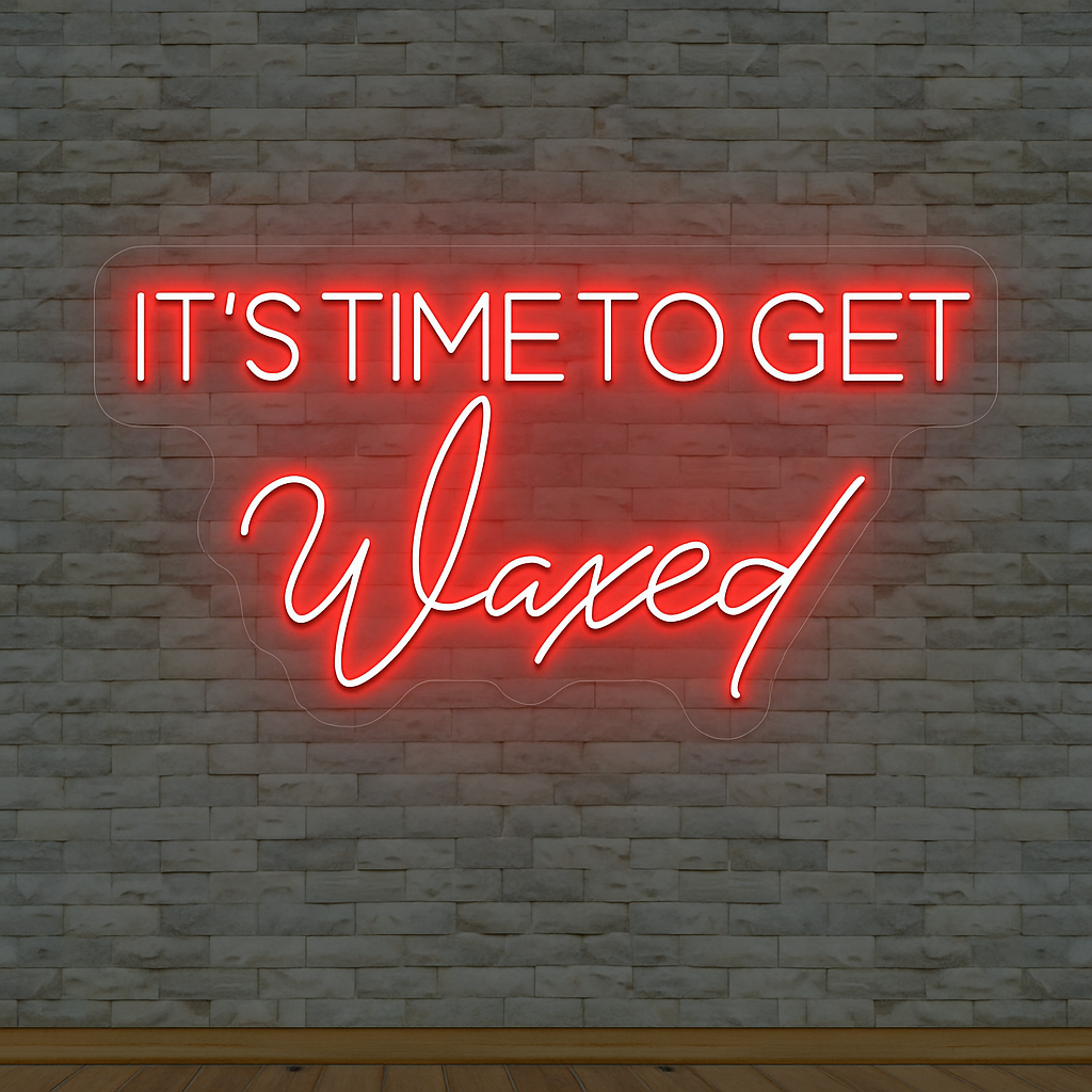 It's Time To Get Waxed Neon Sign