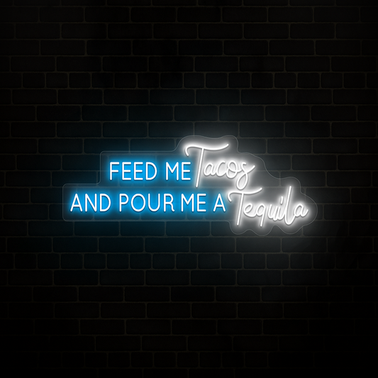 Feed Me Tacos & Pour Me A Tequila