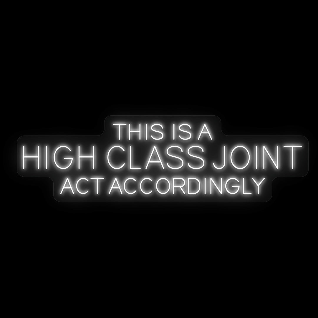 This Is A High Class Joint Neon Sign