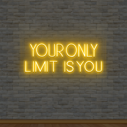 Your Only Limit Is You Neon Sign