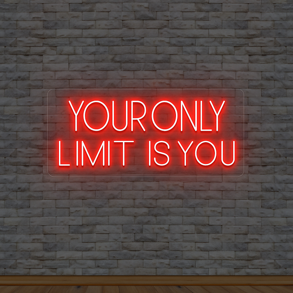 Your Only Limit Is You Neon Sign