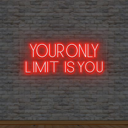 Your Only Limit Is You Neon Sign