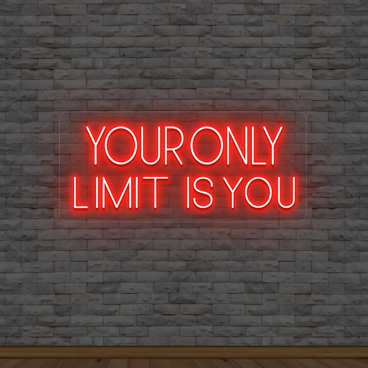 Your Only Limit Is You Neon Sign